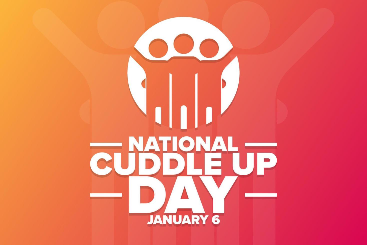 National Cuddle Up Day. January 6. Holiday concept. Template for background, banner, card, poster with text inscription. Vector EPS10 illustration.
