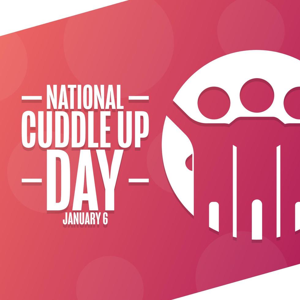 National Cuddle Up Day. January 6. Holiday concept. Template for background, banner, card, poster with text inscription. Vector EPS10 illustration.