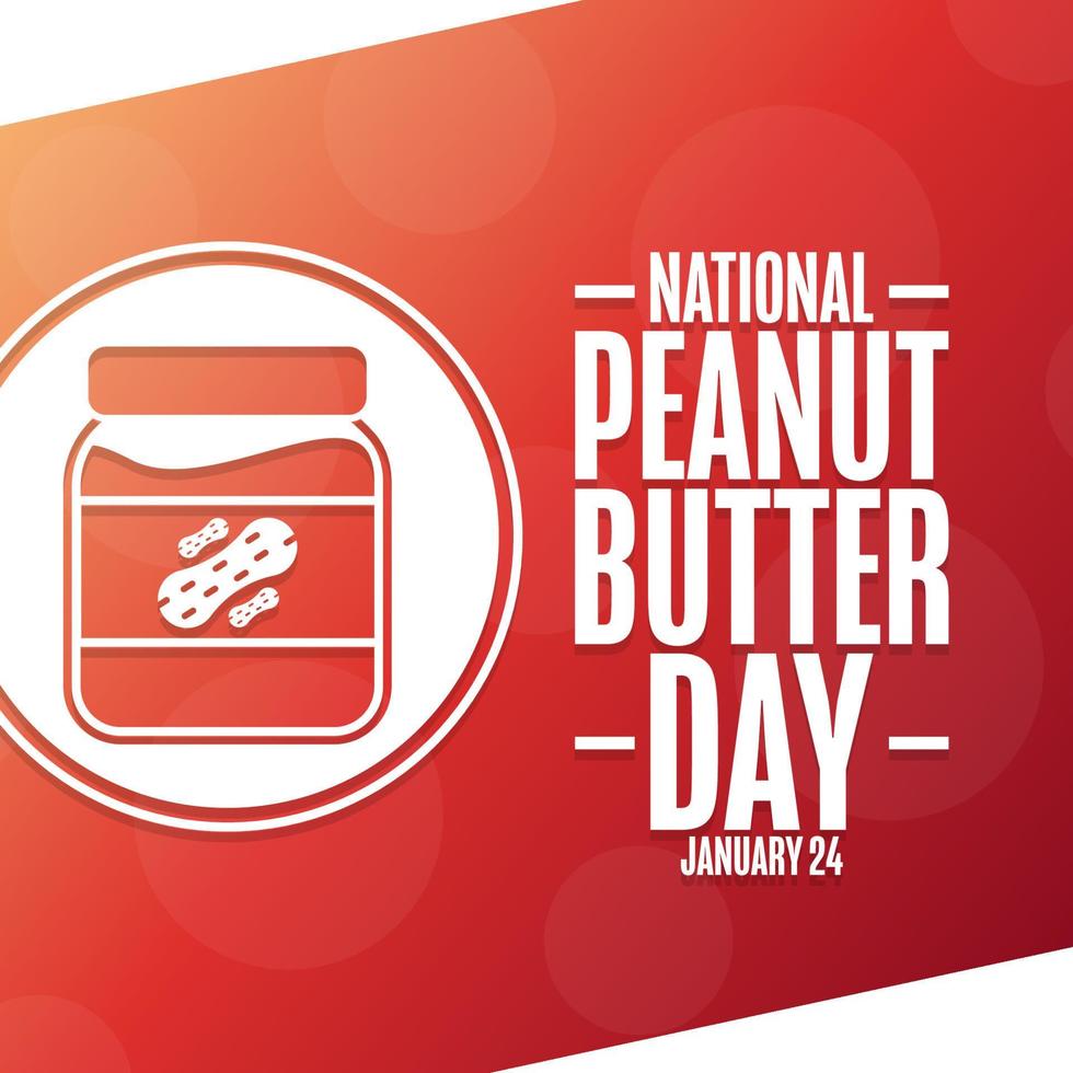 National Peanut Butter Day. January 24. Holiday concept. Template for background, banner, card, poster with text inscription. Vector EPS10 illustration.