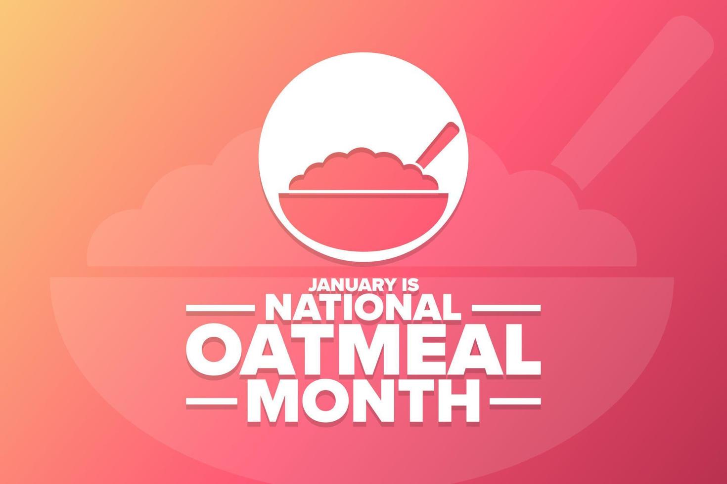 January is National Oatmeal Month. Holiday concept. Template for background, banner, card, poster with text inscription. Vector EPS10 illustration.