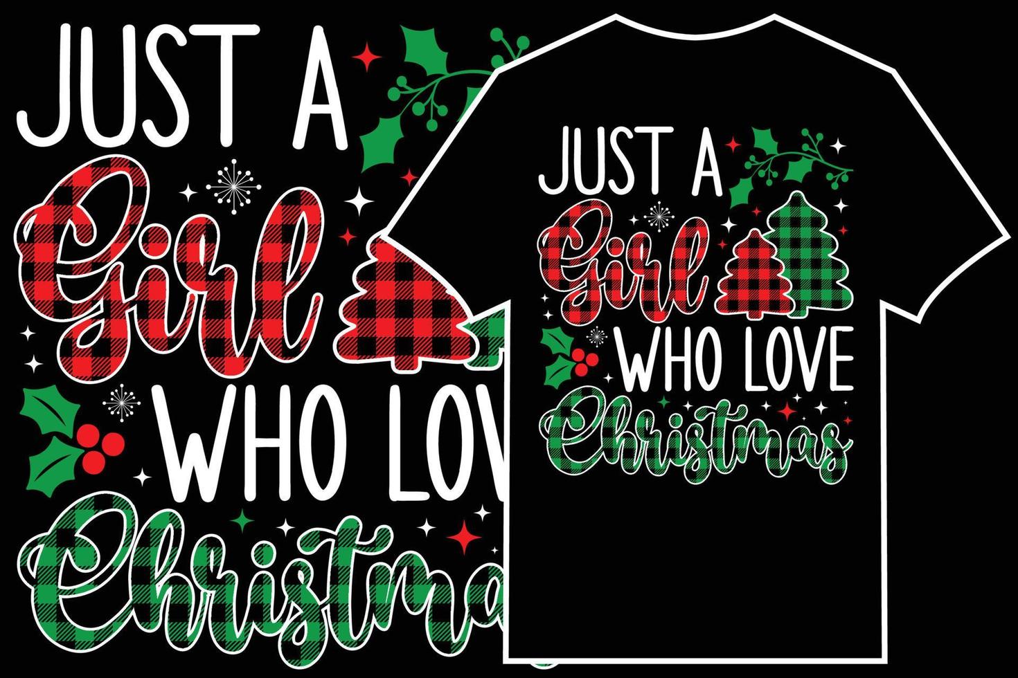 Christmas Typographic T-shirt Design Vector. Just a girl who Loves Christmas vector