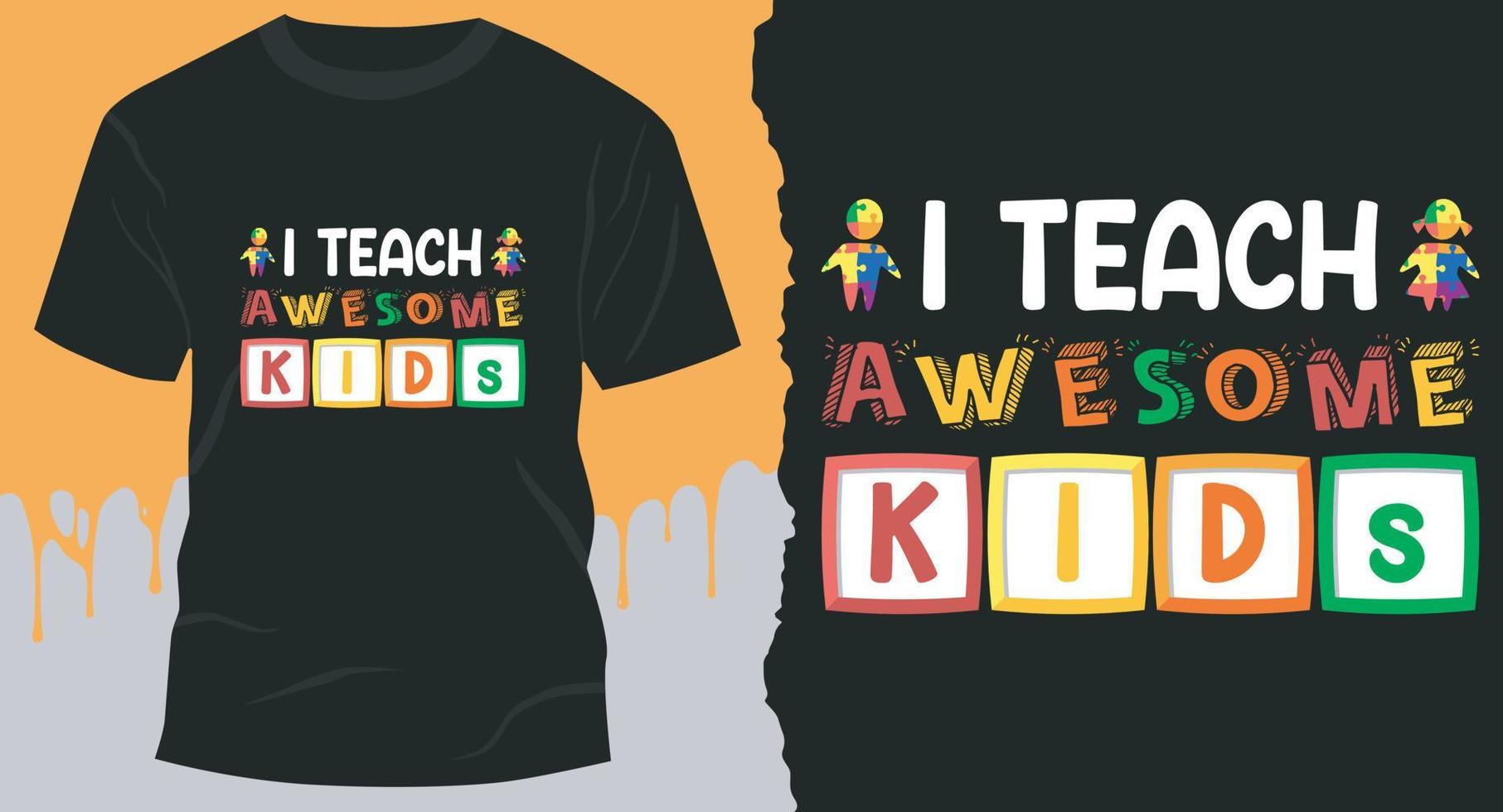 I Teach Awesome Kids, Best autism awareness Design for gift cards, banners, vectors, t-shirts, posters, print, etc vector