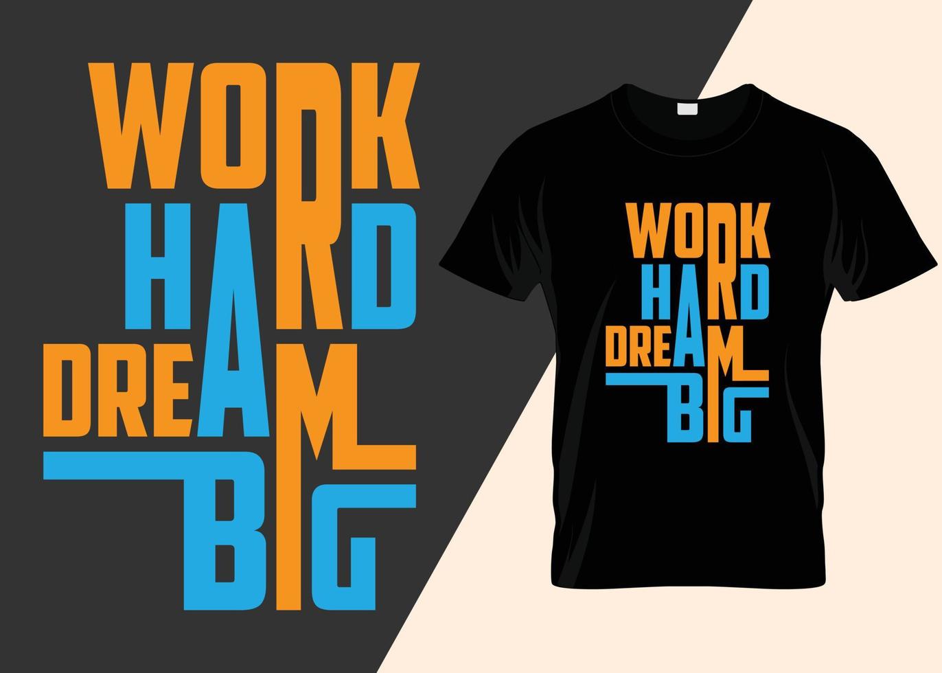 work hard dream big T-shirt design vector