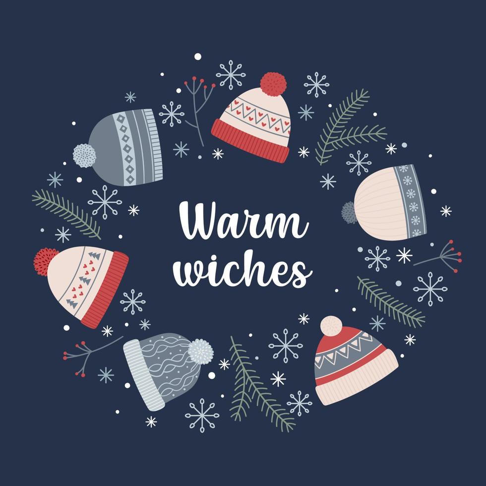 Warm wishes. Round frame of winter hats, winter plants, snowflakes and lettering. Vector template for Christmas and winter cards, banner, invitation print.