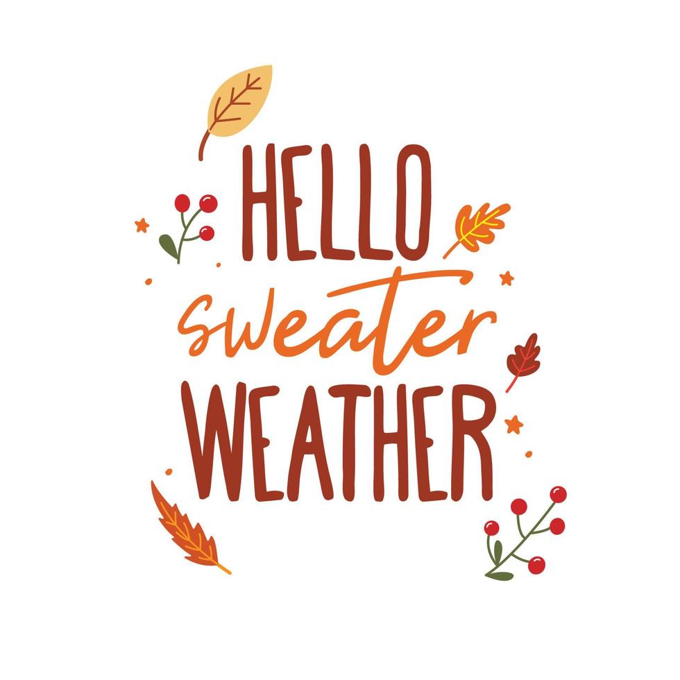 Hello Sweater weather. Vector Autumn Thanksgiving quote on white background.