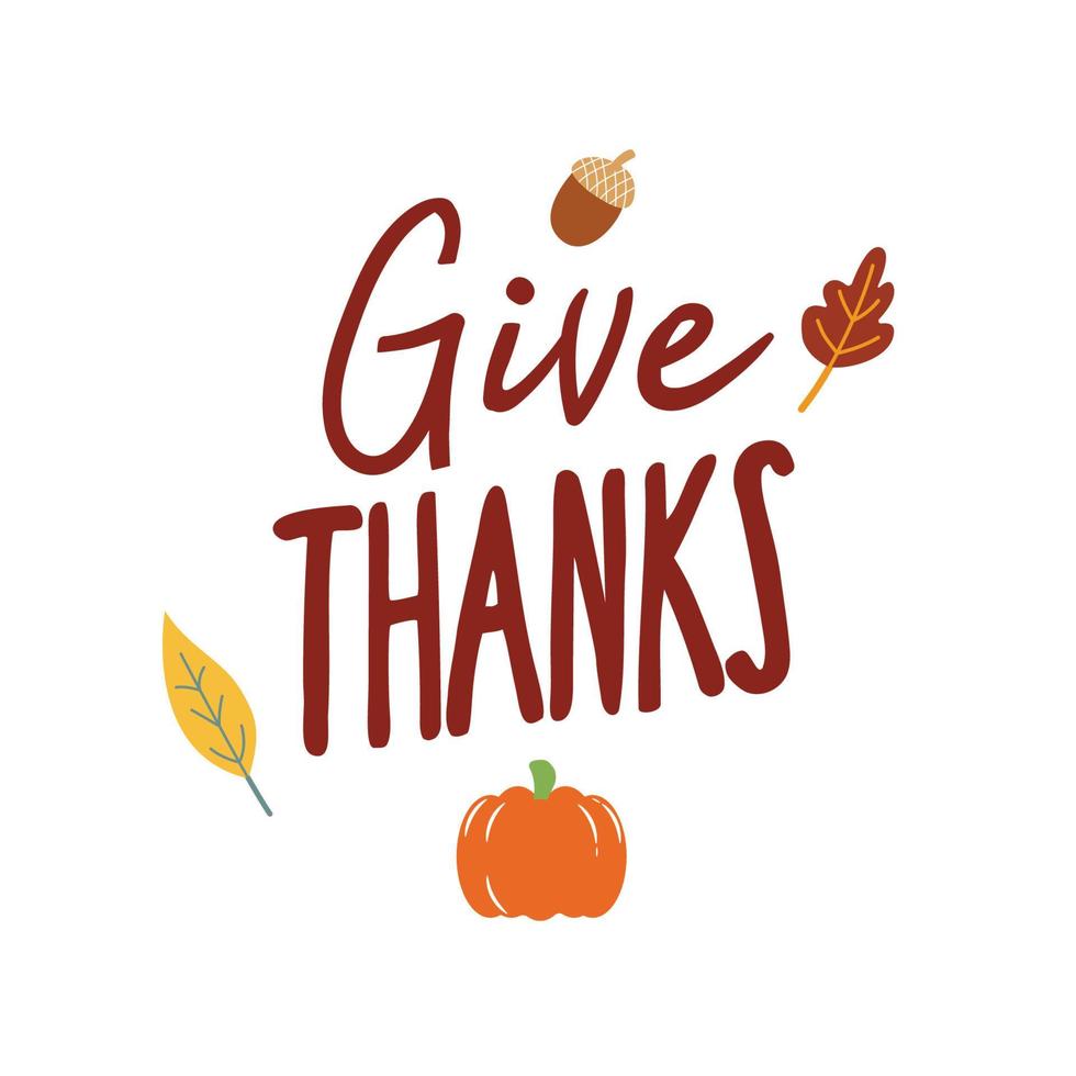 Give Thanks. Vector Autumn Thanksgiving quote on white background with pumpkin and leaves