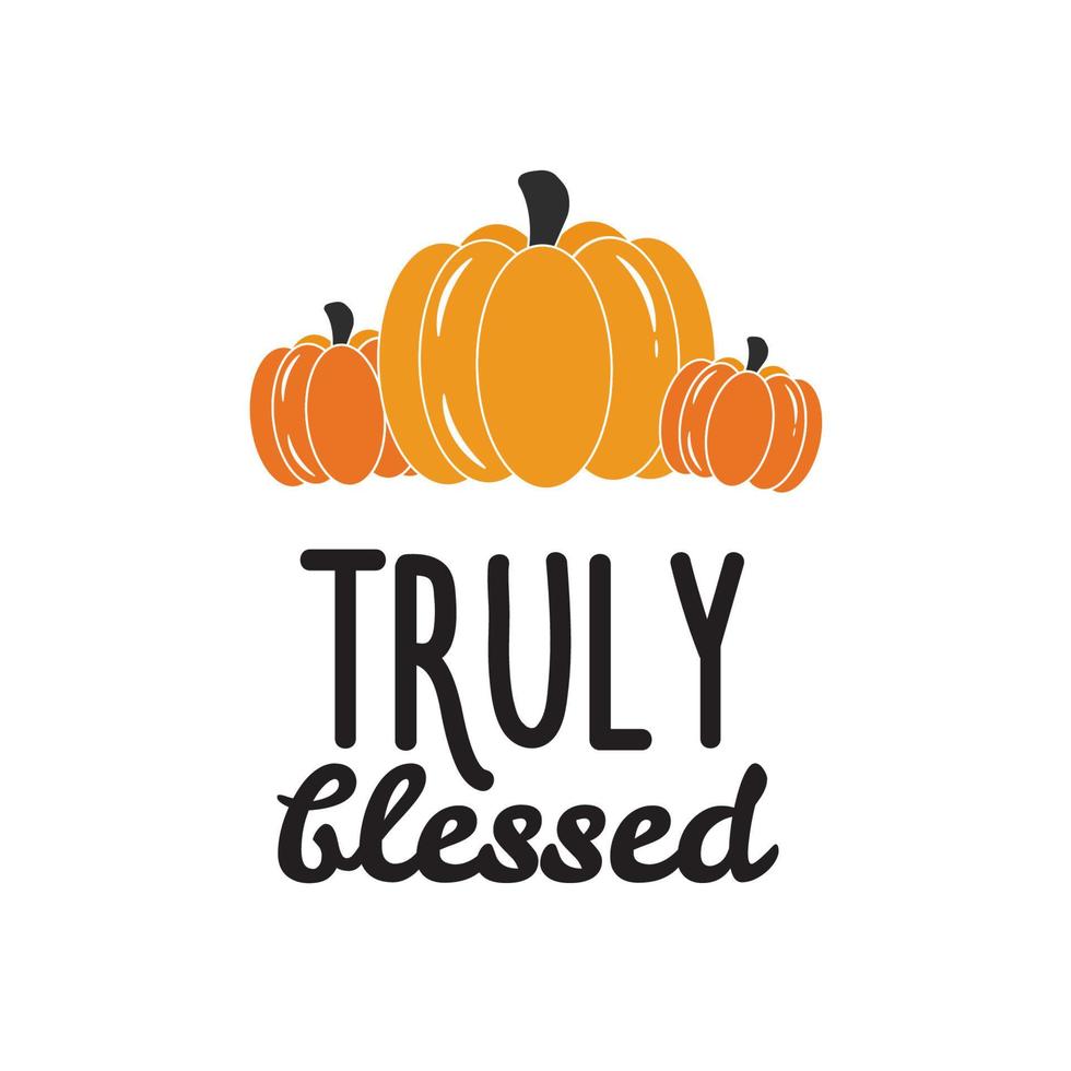 Truly blessed. Vector Autumn Thanksgiving quote on white background.