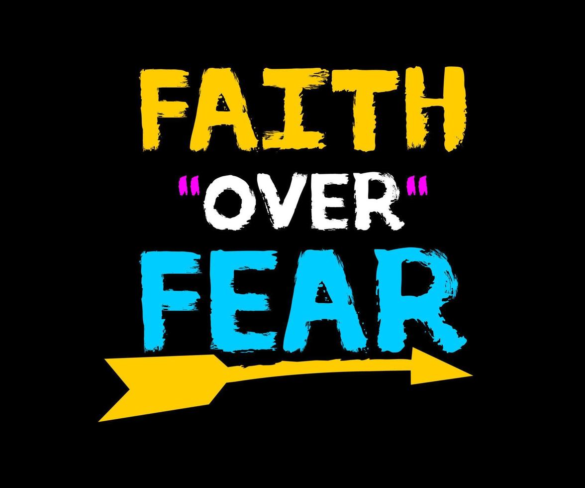 Faith over Fear t-shirt design graphic, vector, typographic illustration vector