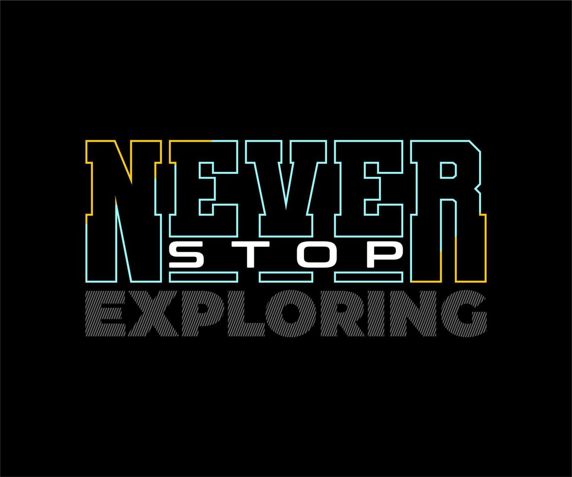 Never stop exploring, vector typography t-shirt design