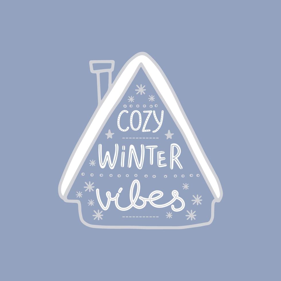 inscripción dibujada a mano - vibraciones acogedoras de invierno. acogedora casa con nieve y decoración. para tarjetas de felicitación de felices fiestas, camisetas, afiches, pancartas, historias de redes sociales, etc. ilustración vectorial. vector