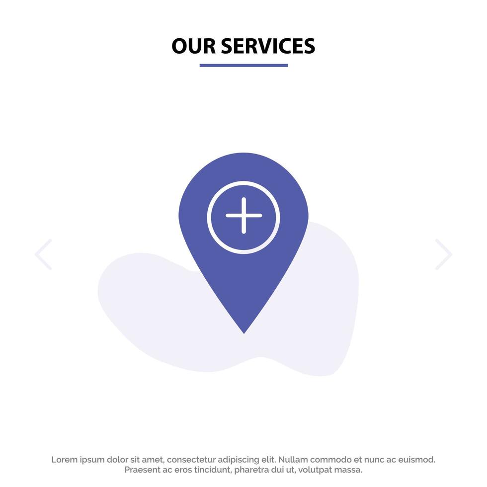 nuestros servicios más ubicación mapa marcador pin glifo sólido icono plantilla de tarjeta web vector