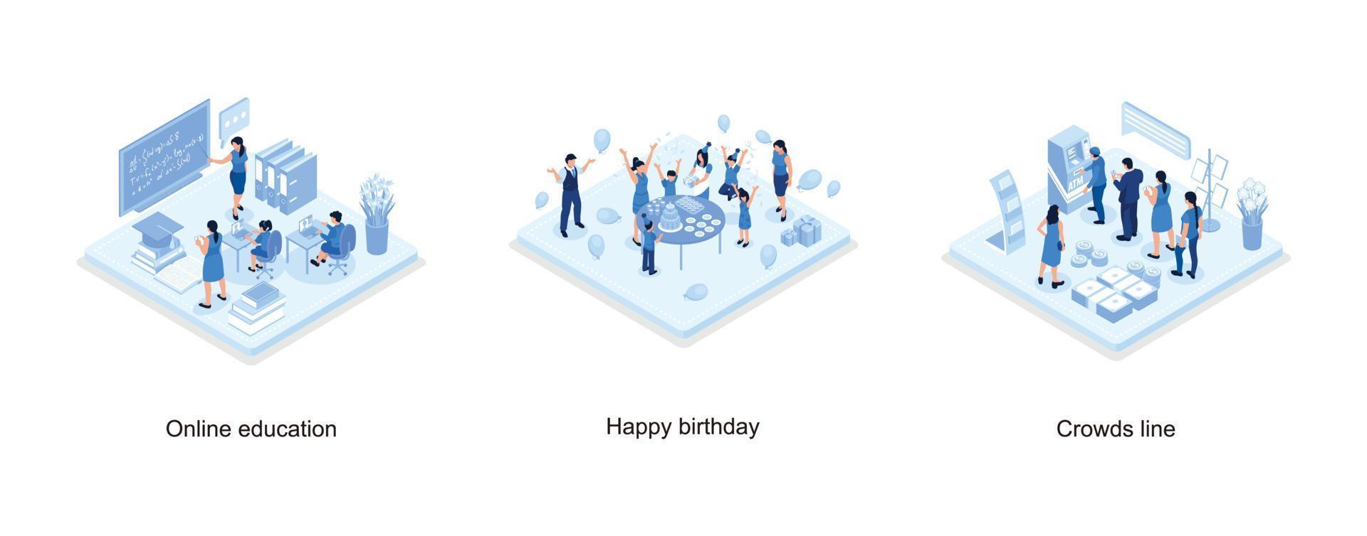 Student Learning Online at Home, People Characters standing near Birthday Cake and Celebrating, People waiting in line near atm machine, set isometric vector illustration