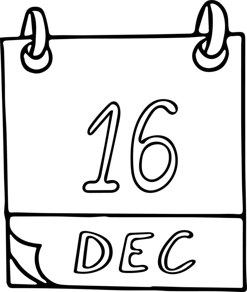 calendar hand drawn in doodle style. December 16. Day, date. icon, sticker element for design. planning, business holiday vector