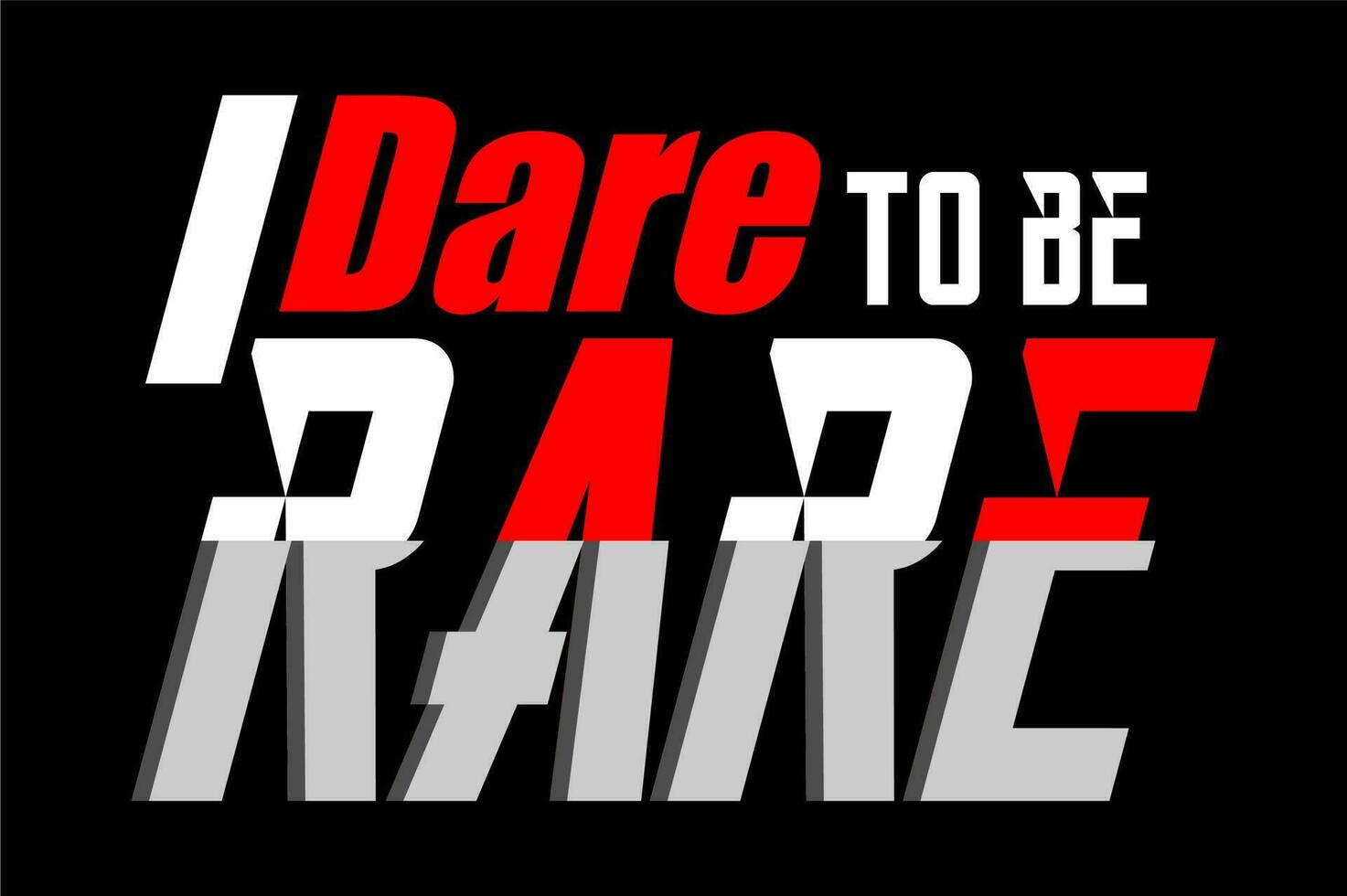 I dare to be Rare Vector Design