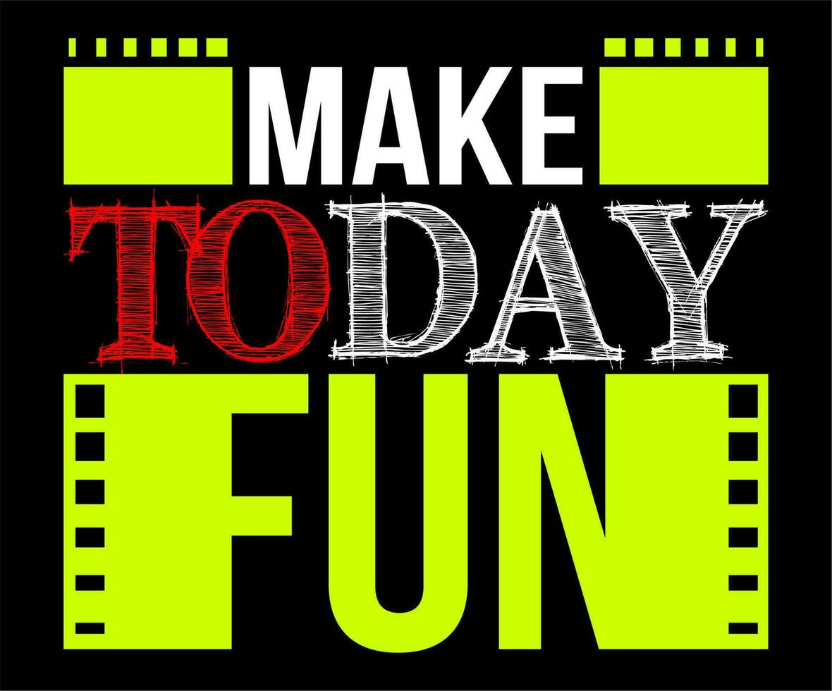 Make today Fun Vector Design