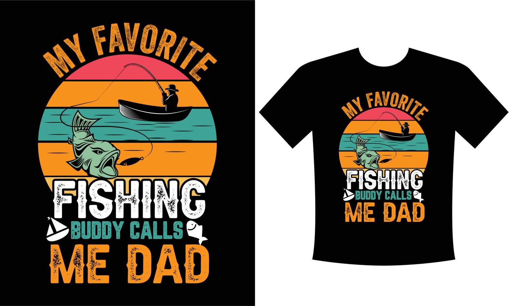My Favorite Fishing Buddy Calls Me Dad or Fishing  t shirt vector