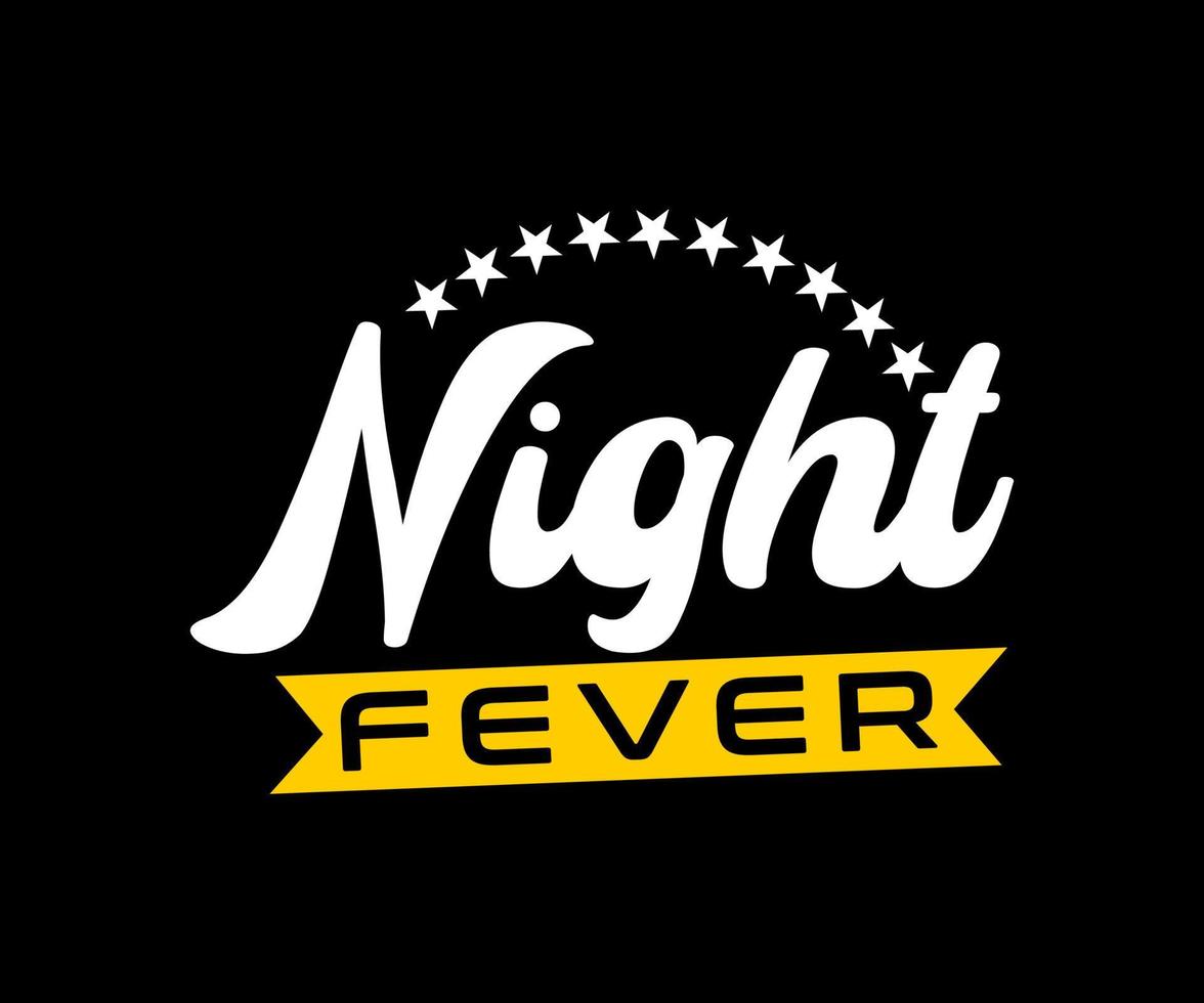 Night Fever, Vector typography t-shirt design, digital screen printing