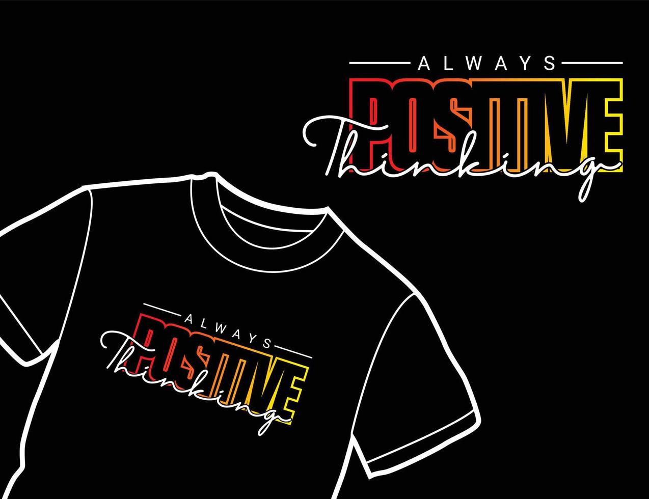 Always Positive Thinking typography vector t-shirt design is great for digital screen printing