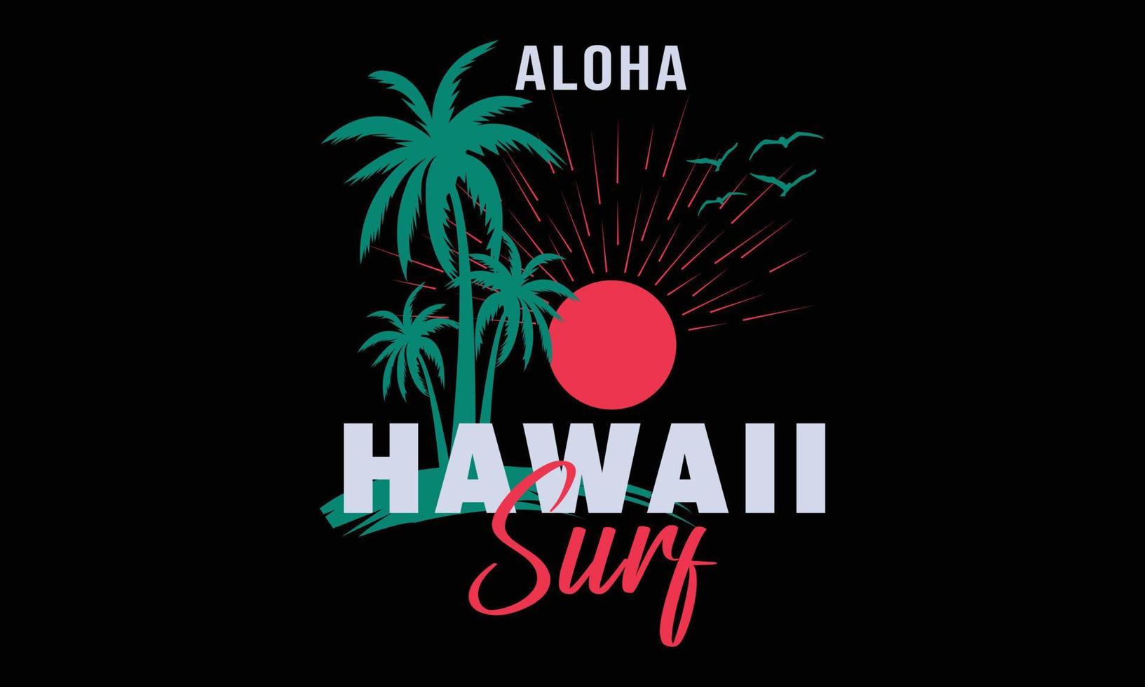 Aloha Hawaii Surf Vector and Illustrations T-shirt Design.