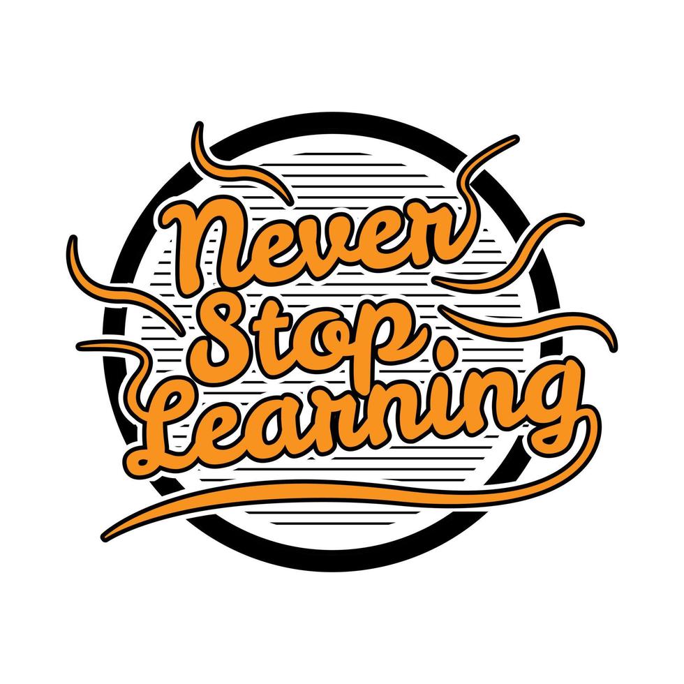Never stop learning, trendy motivational typography design for t shirt print vector