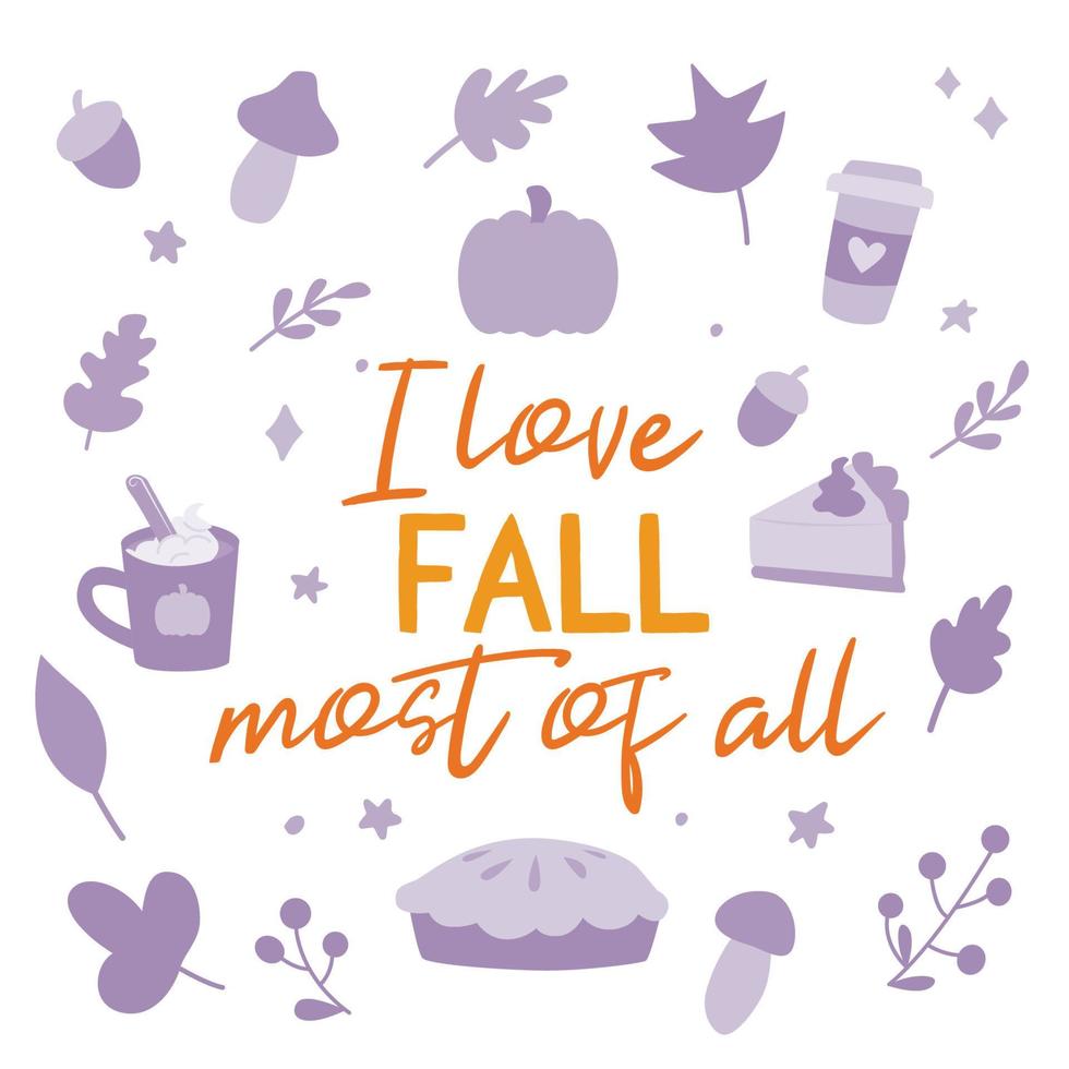 I love fall most of all sign with autumn elements. Vector Thanksgiving quote on white background.