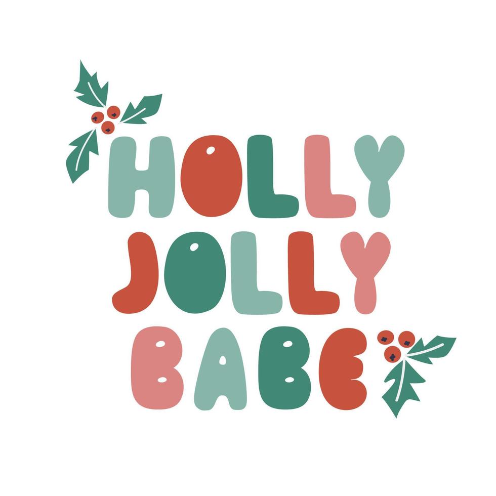 Holly Jolly Babe quote in retro style. 70s 60s nostalgic poster or card. Celebration quote, vintage lettering, retro 70s. vector