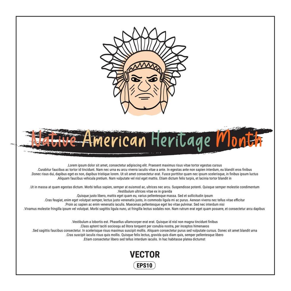 Native American Heritage Month is an annual designation observed in November. Great For Posters, Cards, Invitations, Flyers, Covers, Banners, Placards, Brochures And Other Graphic Designs. Eps10Vector vector