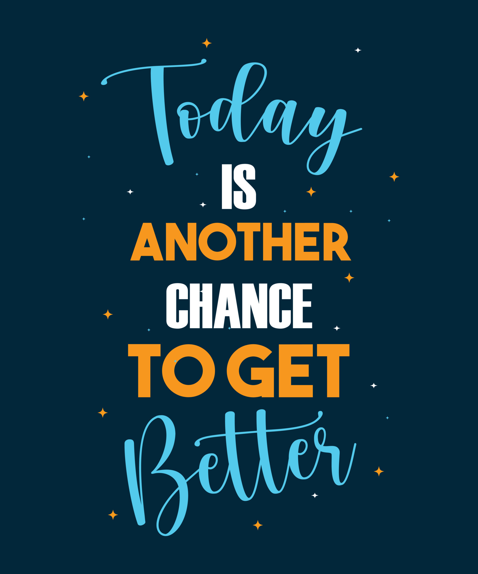 TODAY IS ANOTHER CHANCE TO GET BETTER 13245295 Vector Art at Vecteezy