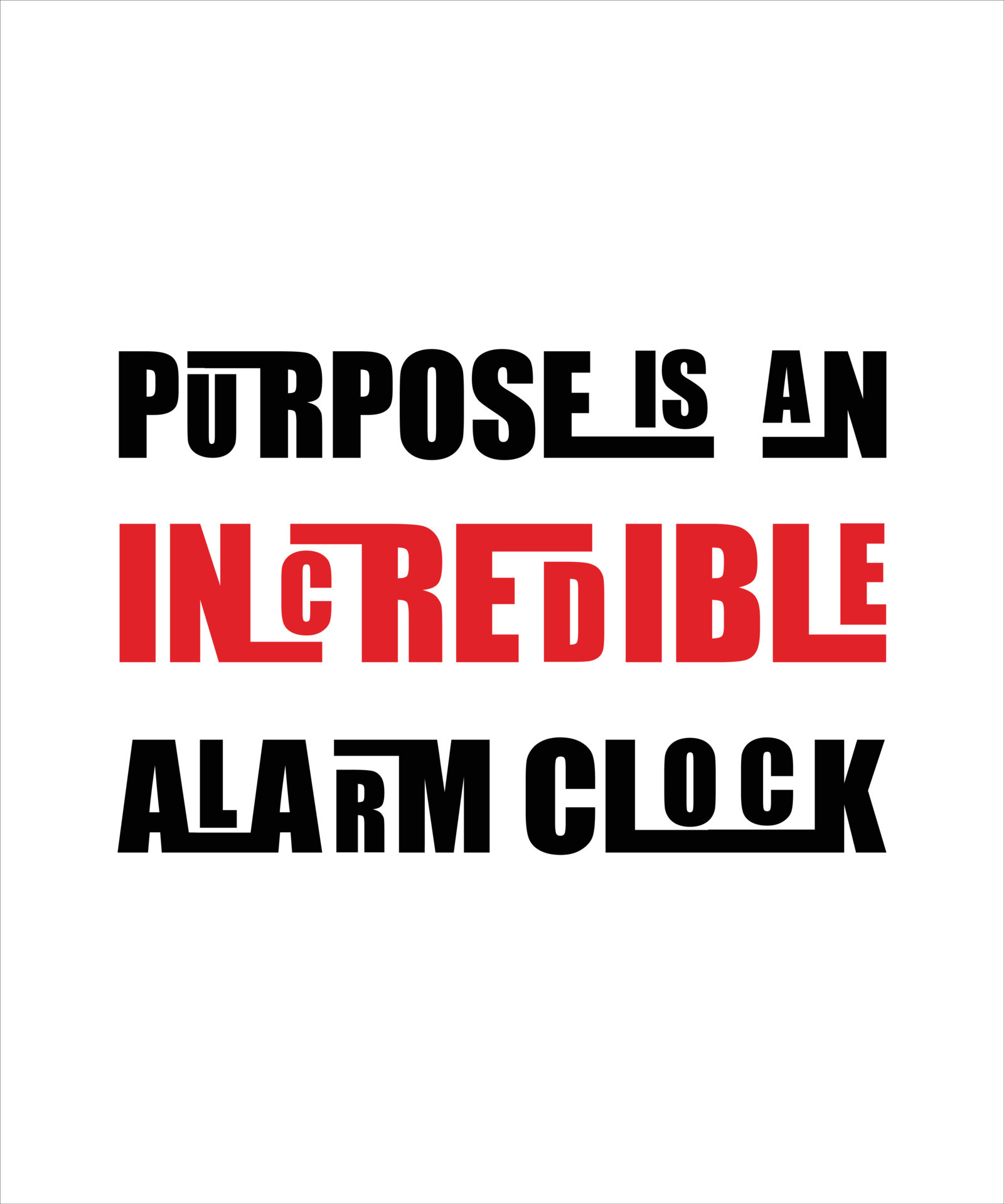 Purpose is an incredible alarm clock red and black text tshirt design