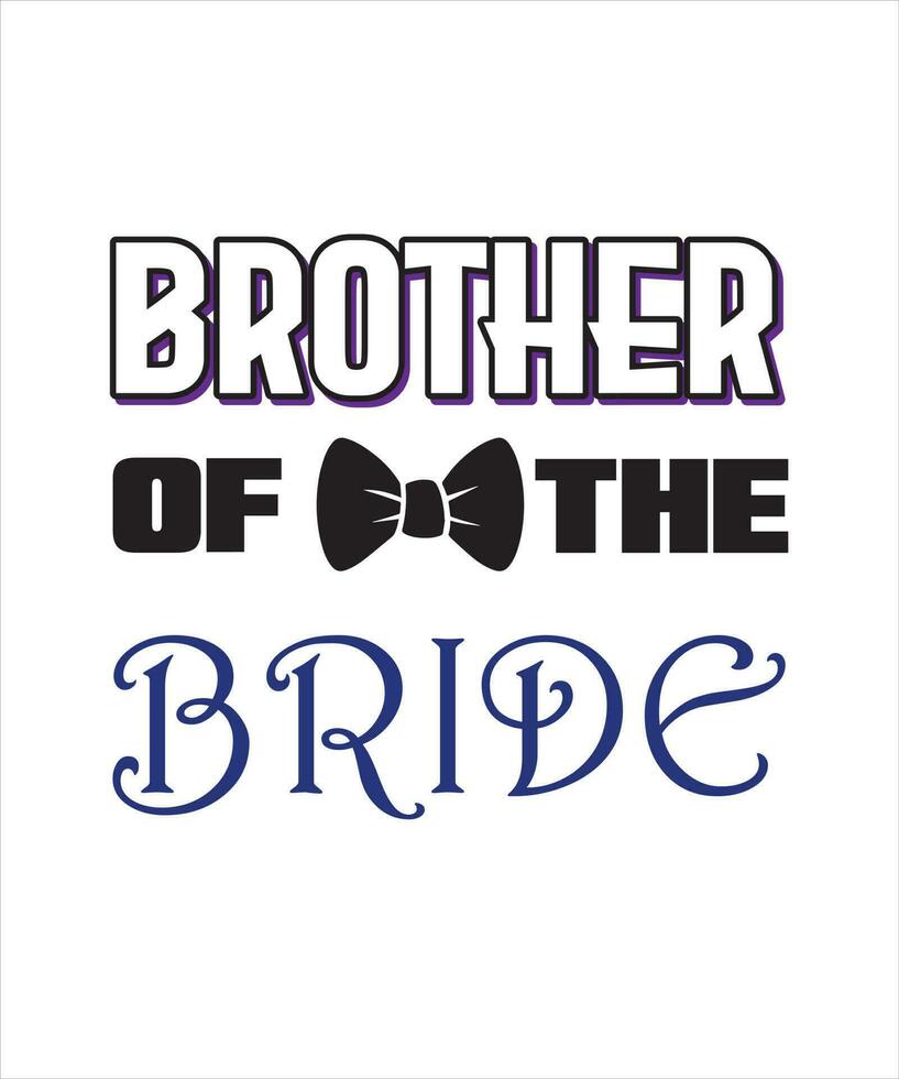 BROTHER OF THE BRIDE T-SHIRT DESIGN. SISTER WEDDING T-SHIRT. vector