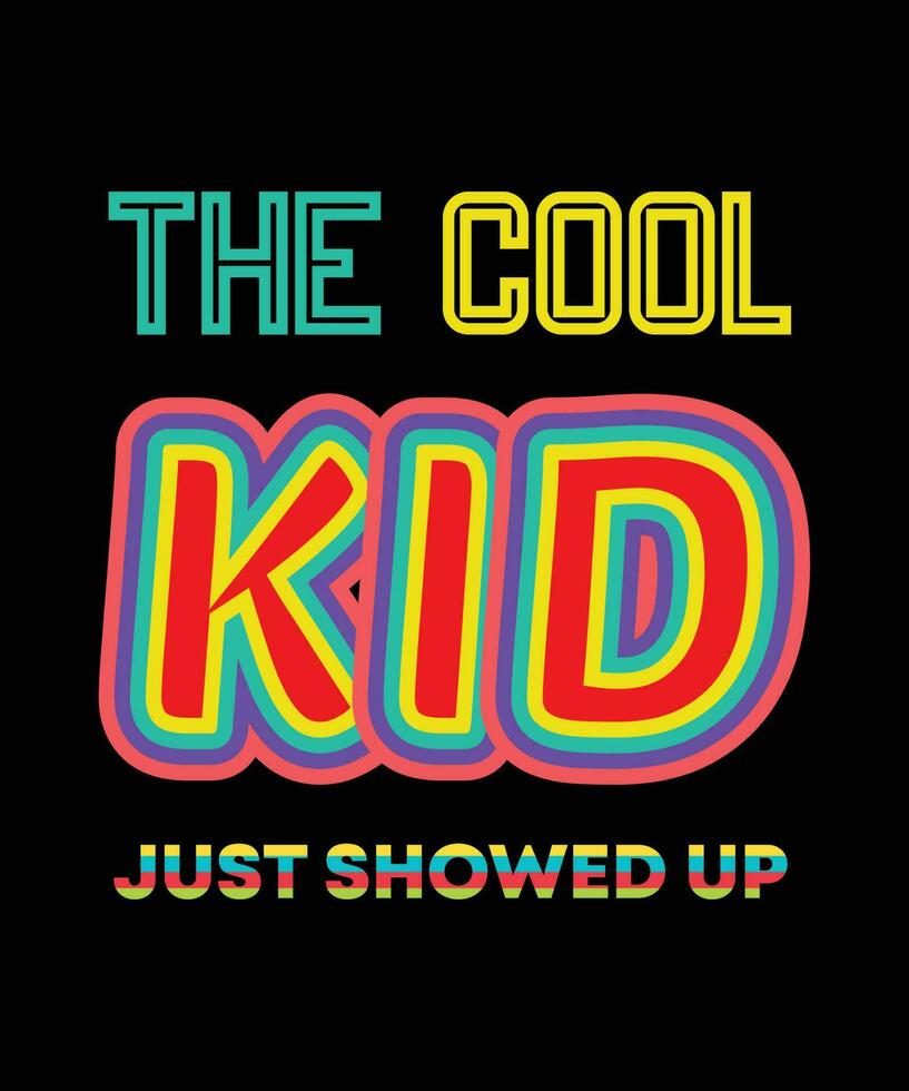 THE COOL KID JUST SHOWED UP T-SHIRT DESIGN vector