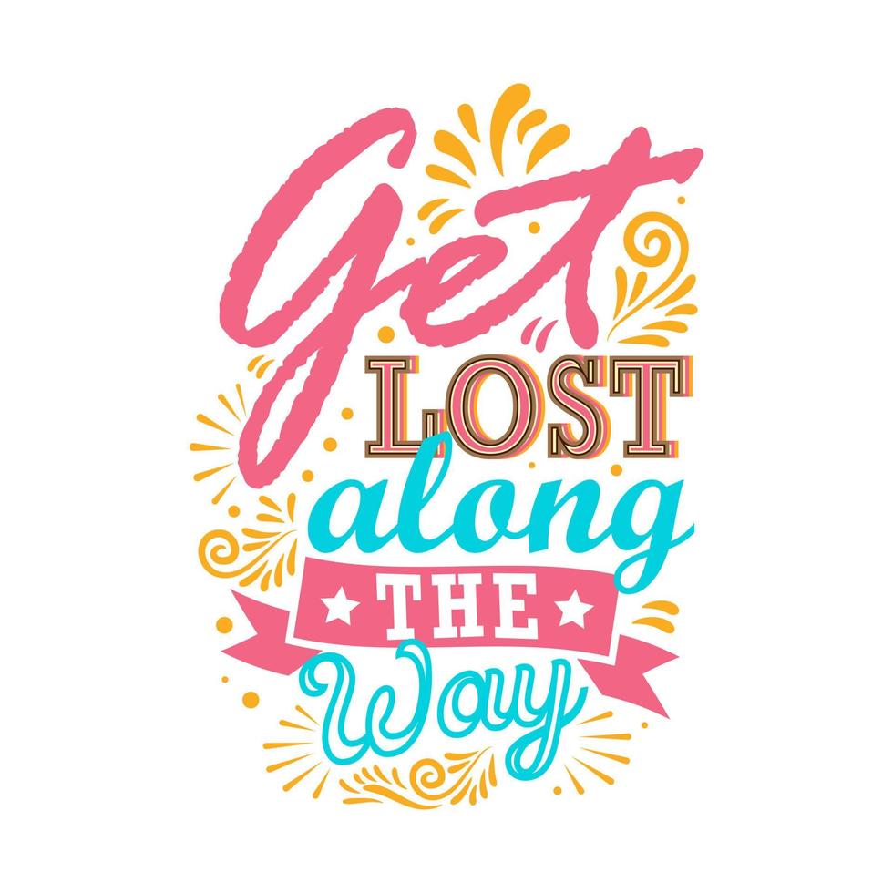 Get lost along the way. Vector illustration with hand-drawn lettering. Calligraphic design.