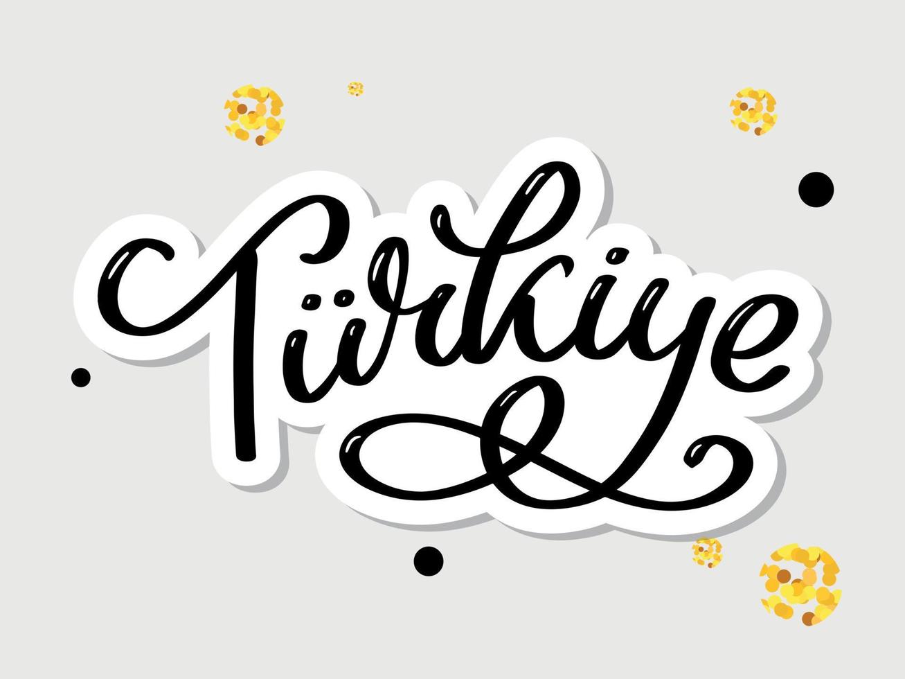 Text in the Turkish Turkey Lettering. Handwritten name of the country. Vector design template.