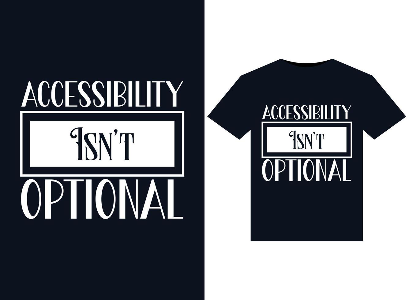 Accessibility Isn't Optional illustrations for print-ready T-Shirts design vector