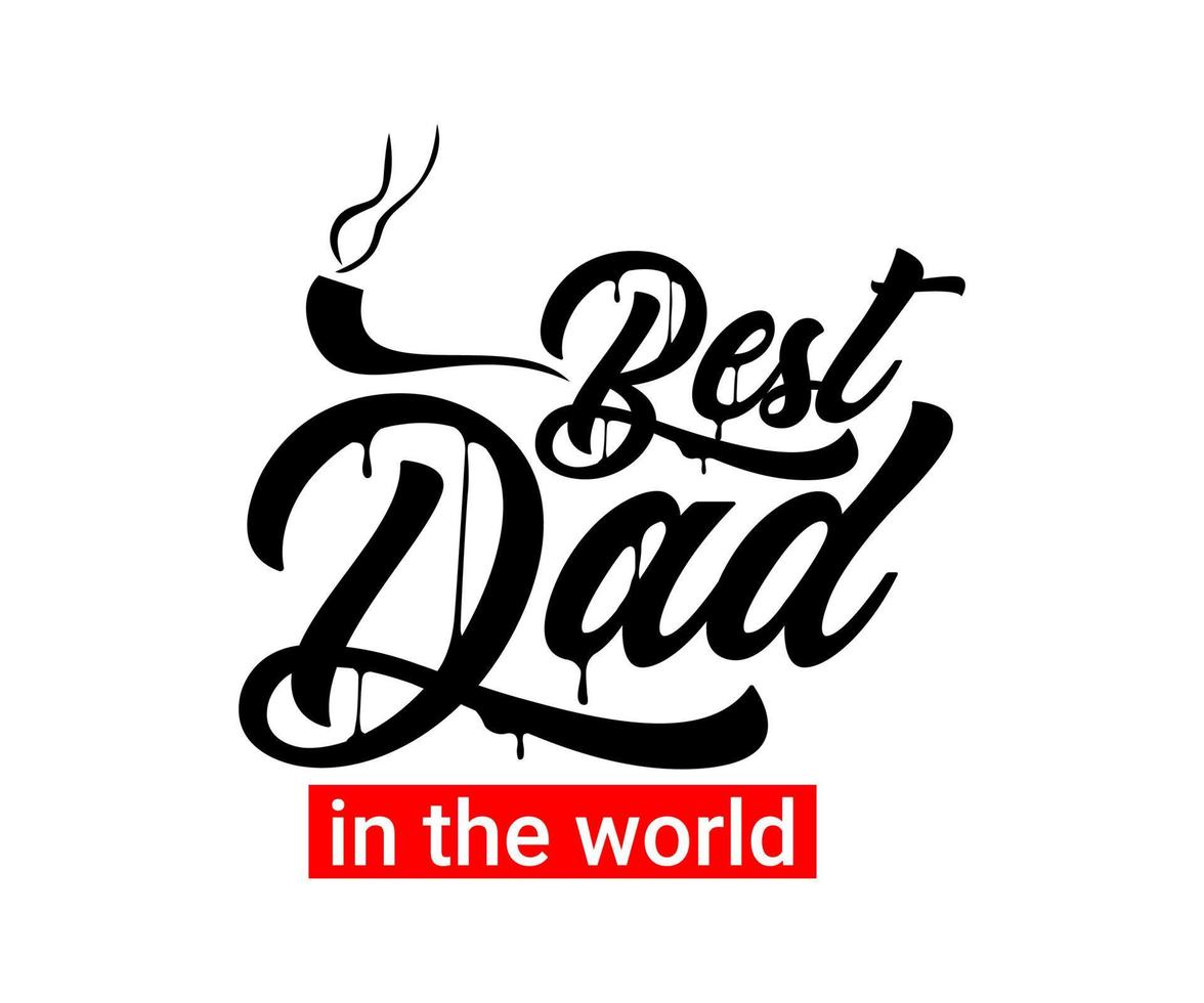 Best Dad In The World, vector typography quote t-shirt design