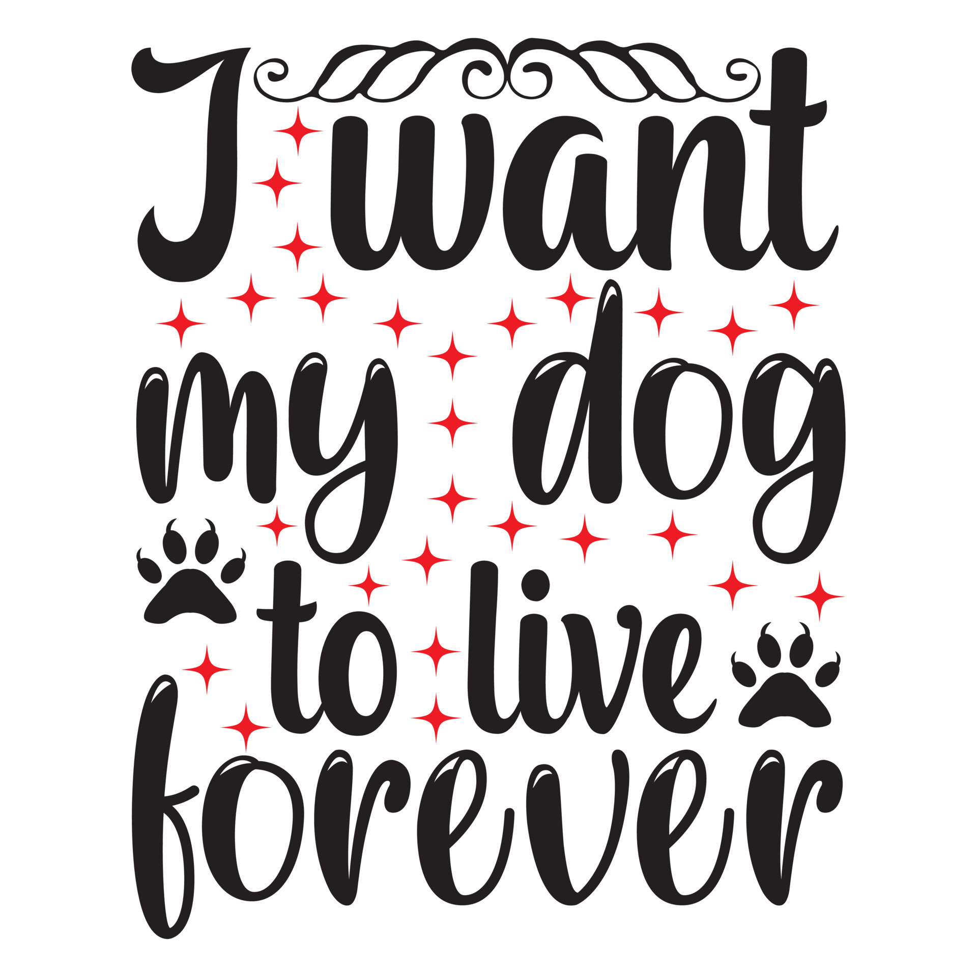 I want my dog to live forever. 13269527 Vector Art at Vecteezy
