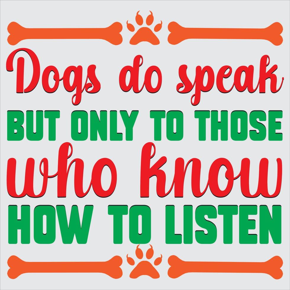 Dogs do speak but only to those who know how to listen vector