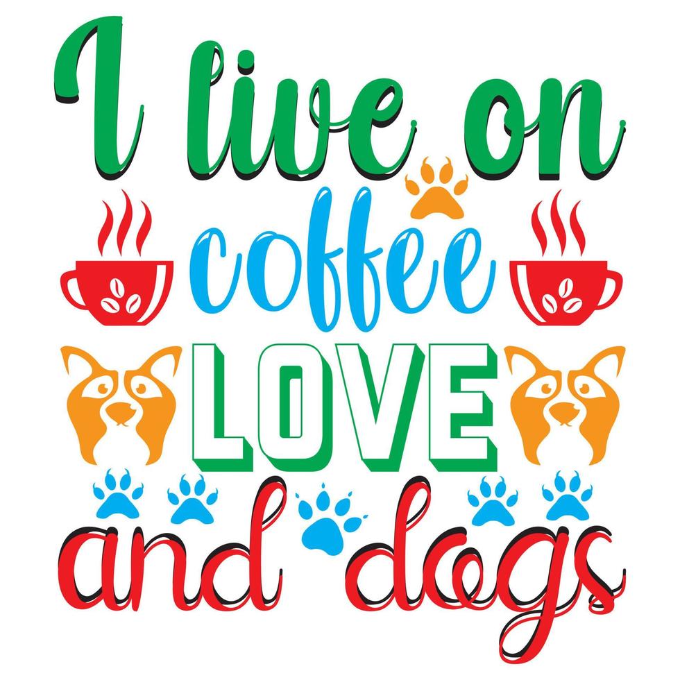 I live on coffee love and days vector