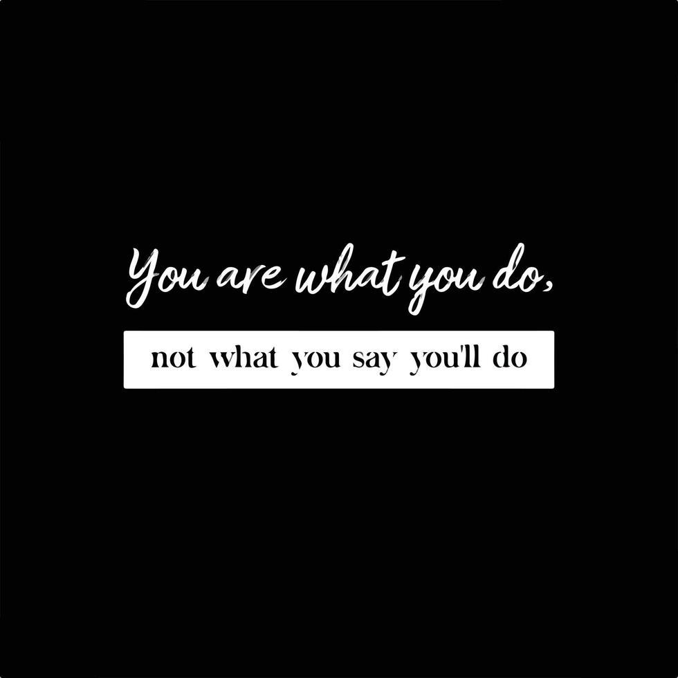 Inspirational Quotes on black background You are what you do 13272610