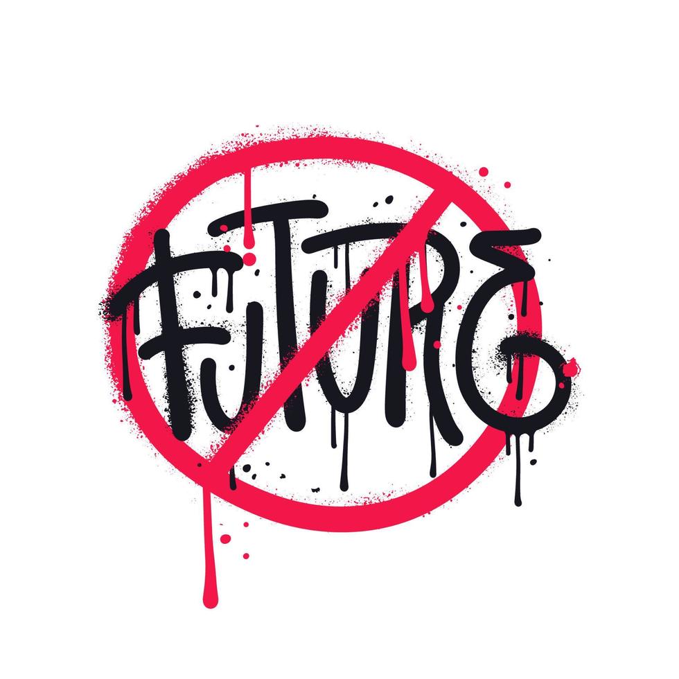 Sprayed future word urban graffiti crossed out with red paint. Vector textured hand drawn illustration.