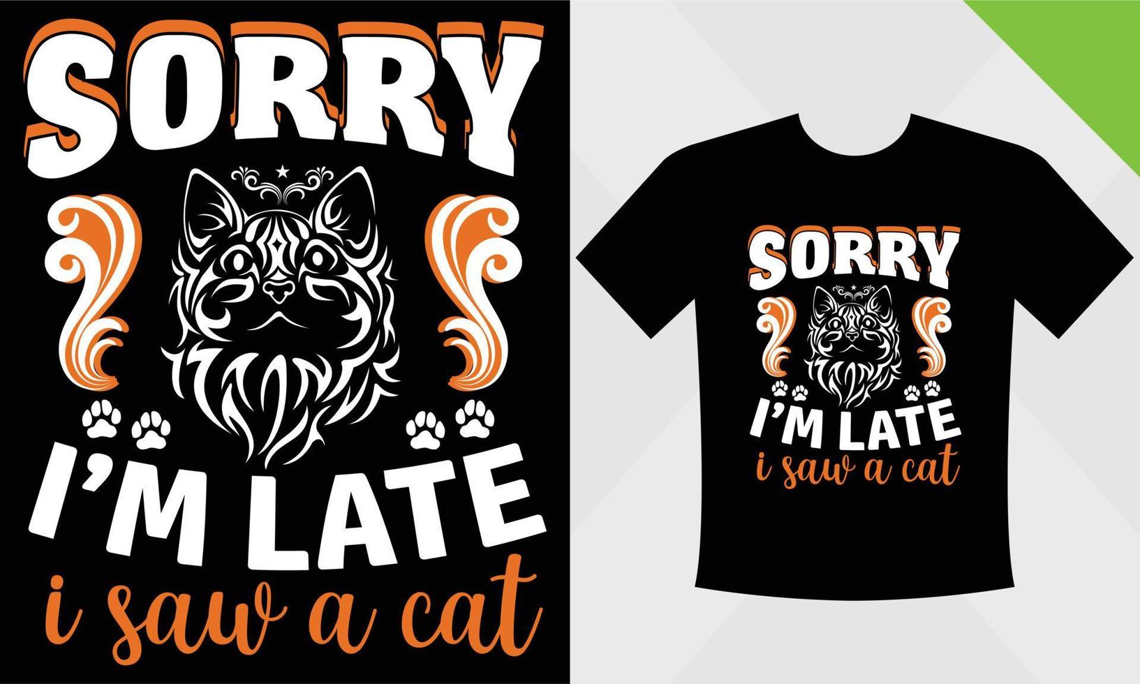 Sorry I'm late I saw a cat and cat vector design