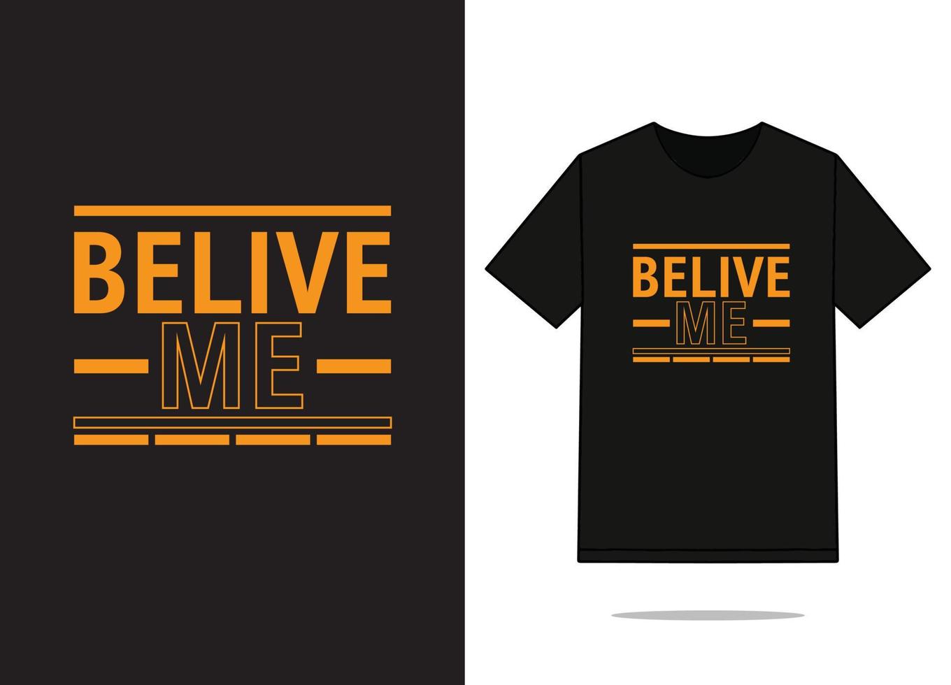 Believe me t shirt design, free vector file.