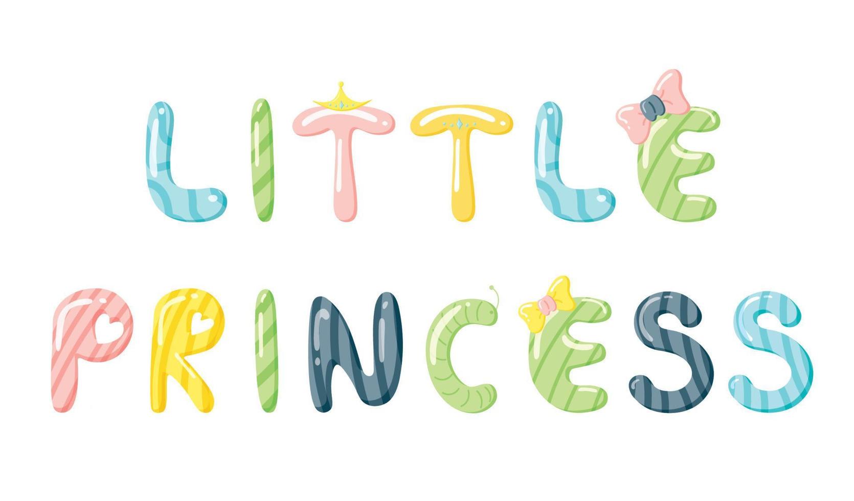 Letras de princesa pequeña de caramelo. divertidas letras de caramelo de caramelo. linda ilustración vectorial con texto. diseño de bebé para duchas de bebé, afiches, ropa, pancartas, arte mural, tarjetas. vector