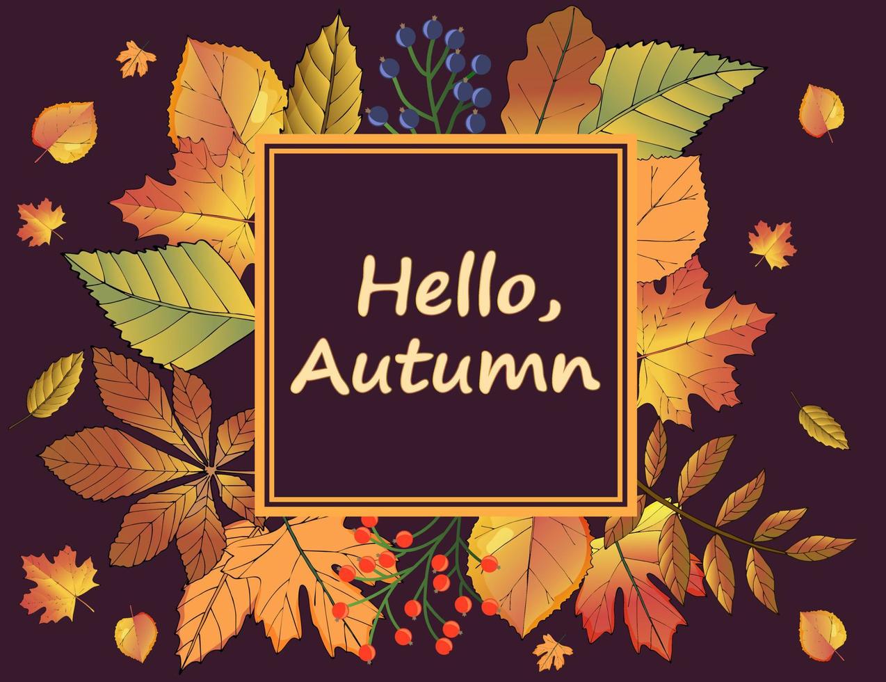 Greeting card Hello autumn.Sign Hello autumn on the background of autumn leaves.The leaves are yellow gold and purple.Sprigs of red and black mountain ash.vector illustration. vector