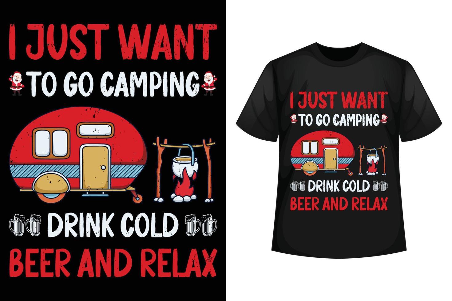 I just want to go camping drink cold beer and relax - Christmas t-shirt design template vector