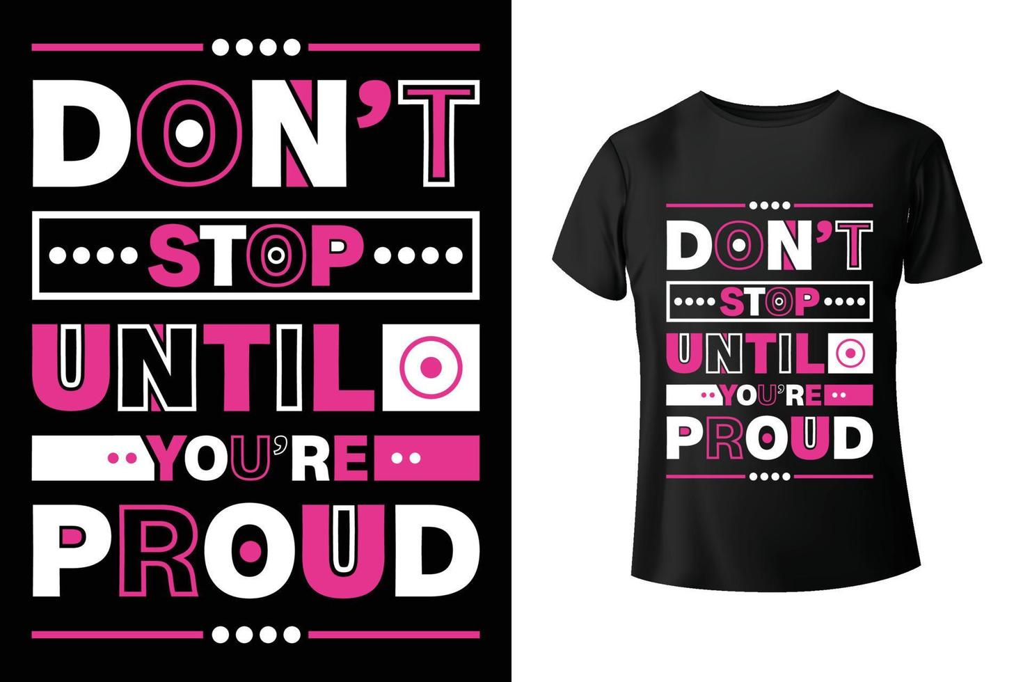 Do not stop until you are proud - Motivational and quotes t-shirt design template vector