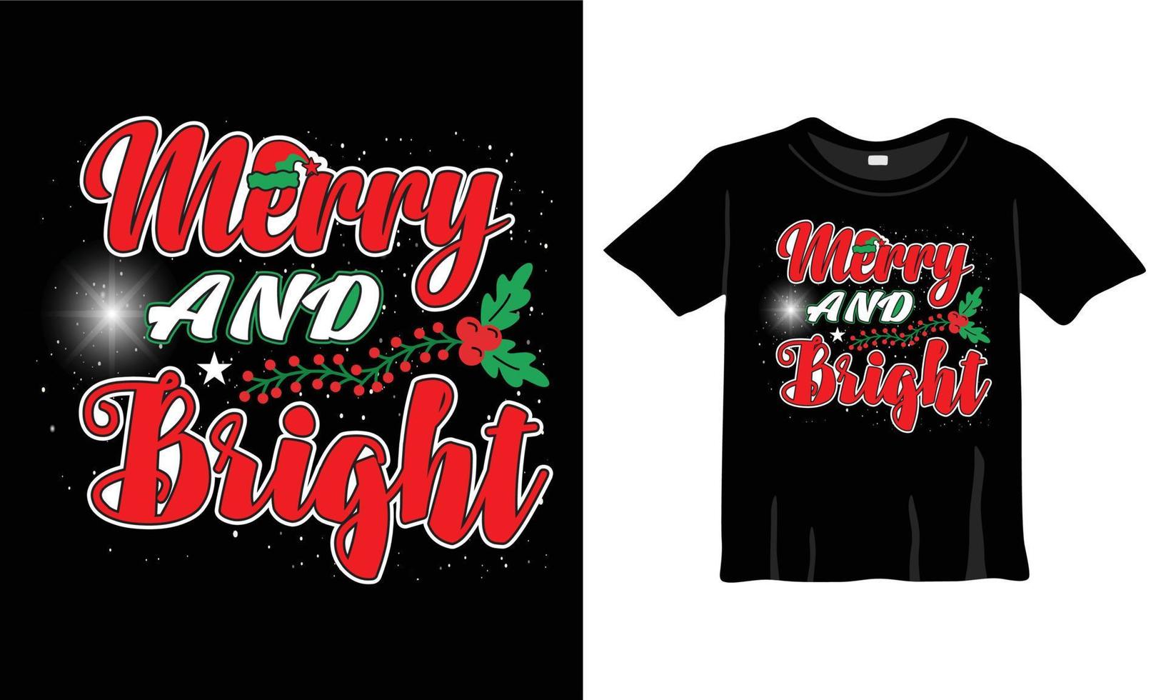 Merry and Bright T-Shirt Design Template for Christmas Celebration. Good for Greeting cards, t-shirts, mugs, and gifts. For Men, Women, and Baby clothing vector