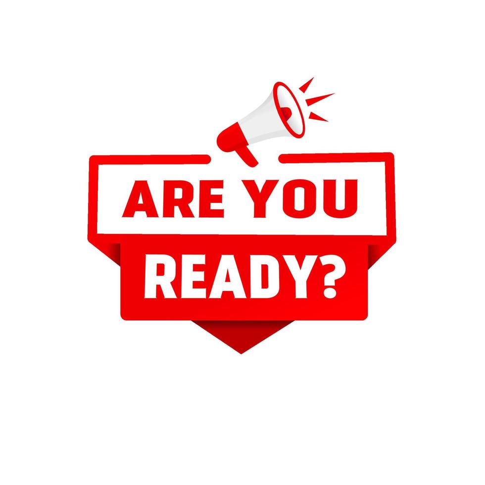 Are you ready - banner megaphone icon, vector design. Modern style web element.