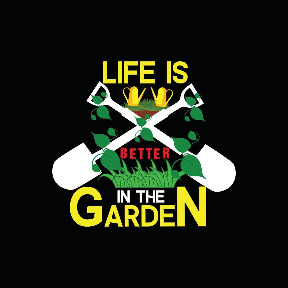 la vida es mejor en la plantilla de camiseta de vector de jardín. gráficos vectoriales, diseño de tipografía de jardinería. se puede utilizar para imprimir tazas, diseños de pegatinas, tarjetas de felicitación, carteles, bolsos y camisetas.