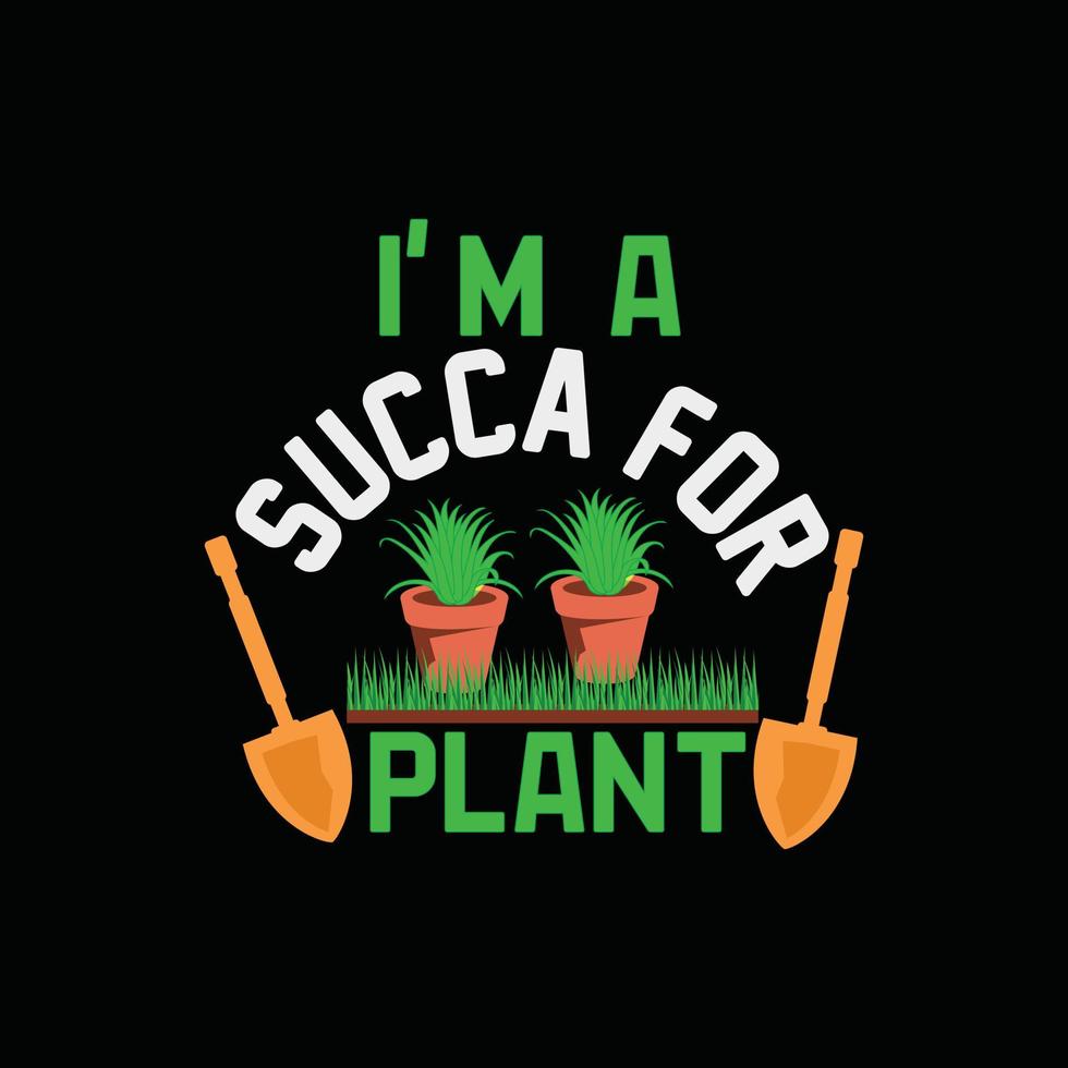 I'm a succa for plant vector t-shirt templates. Vector graphics, gardening typography design. Can be used for Print mugs, sticker designs, greeting cards, posters, bags, and t-shirts.